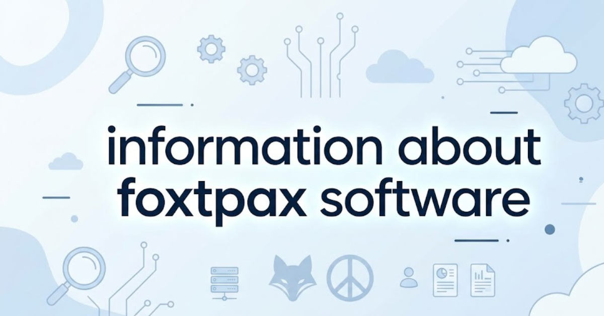 Information About Foxtpax Software: Complete Guide