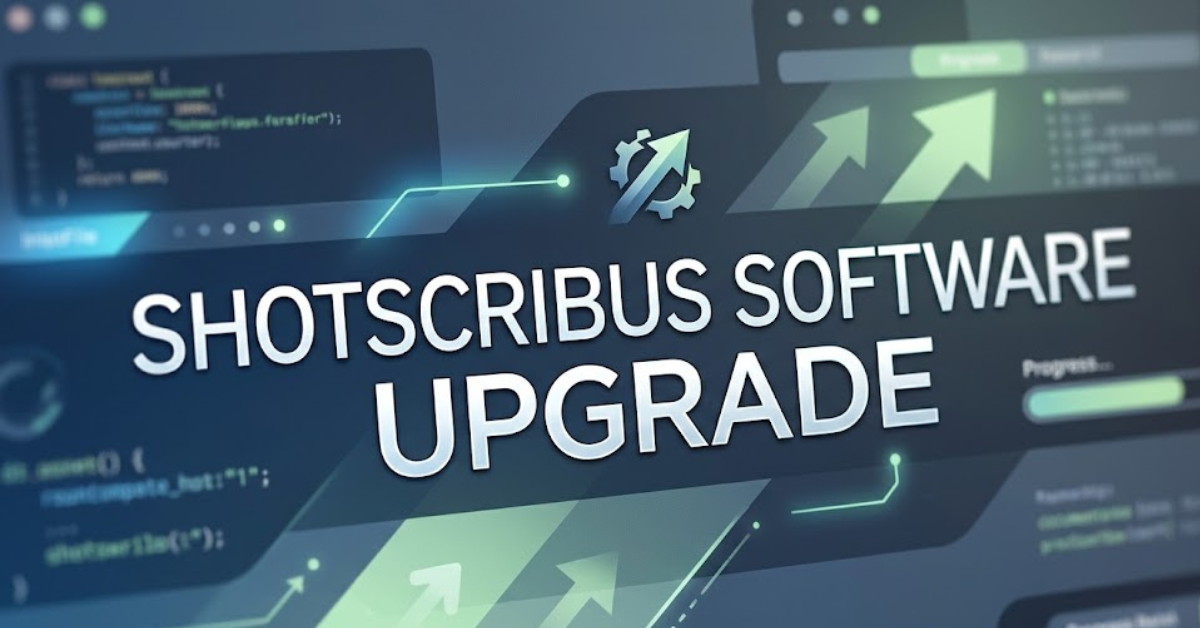 Shotscribus Software Upgrade: Everything You Need to Know