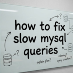 How to Fix Slow MySQL Queries: A Practical, No-Nonsense Guide