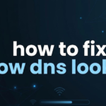 How to Fix Slow DNS Lookup: A Complete Guide