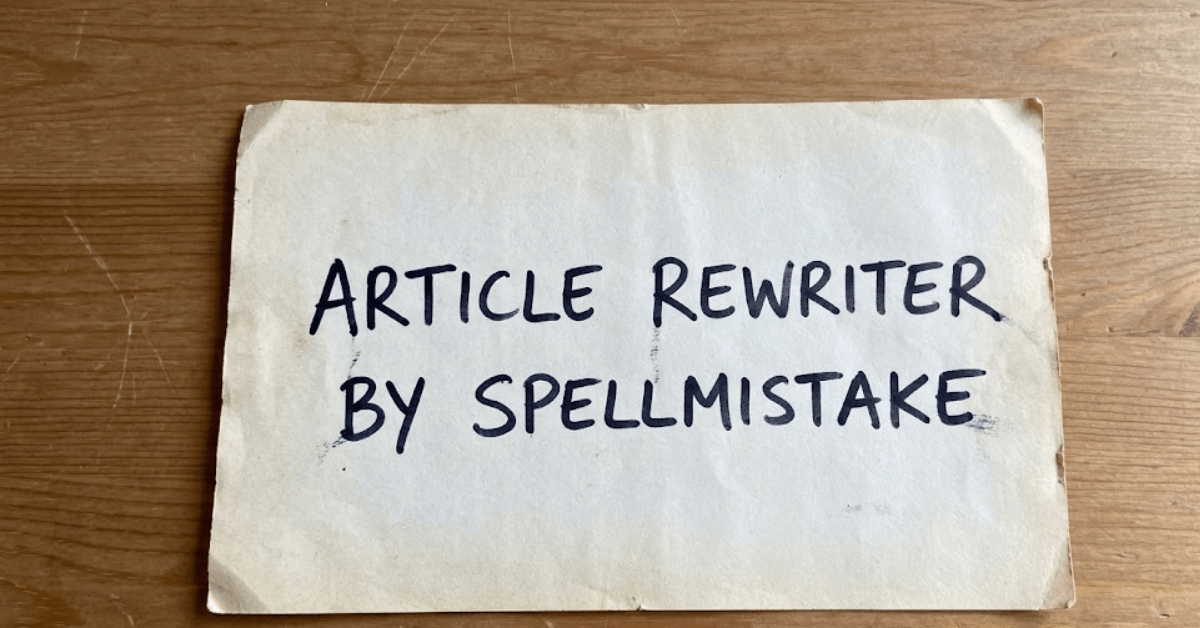 Article Rewriter by SpellMistake: Complete Guide
